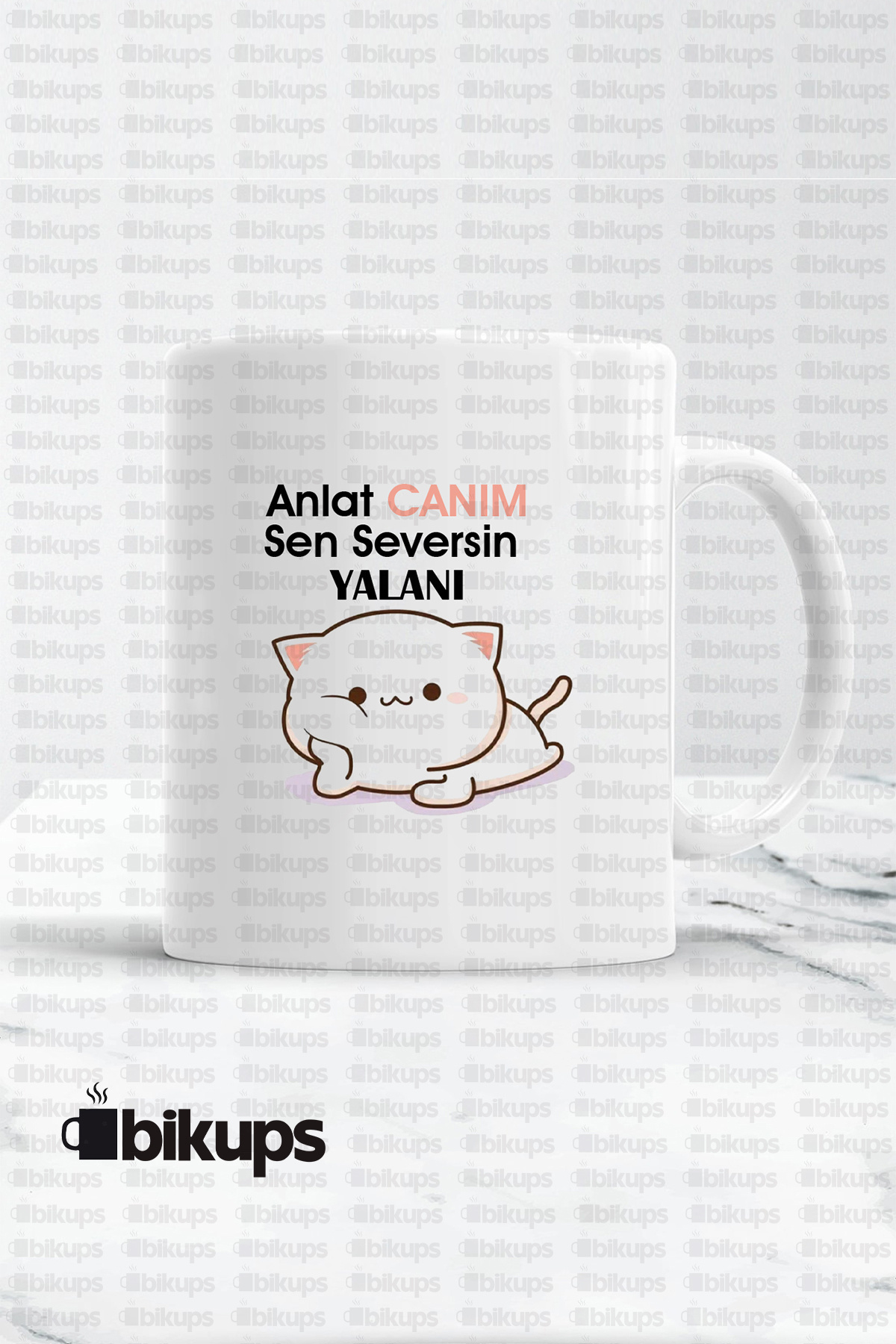 Anlat Canım Sen Seversin Yalanı Baskılı Kupa Bardak