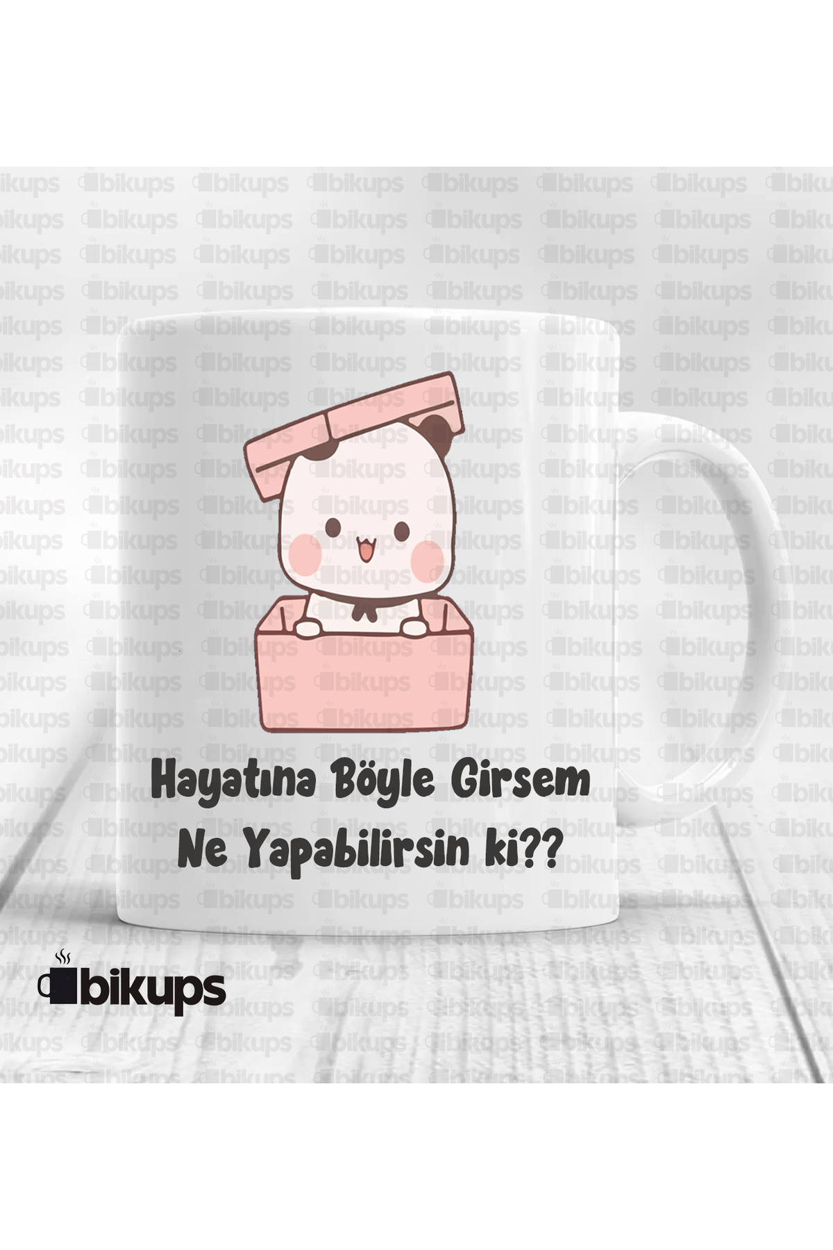 Hayatına Böyle Girsem Ne Yapabilirsin ki? Baskılı Kupa Bardak