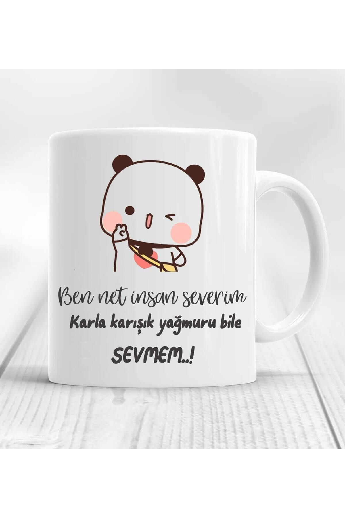 Ben net insan severim karla karışık yağmuru bile sevmem baskılı kupa bardak